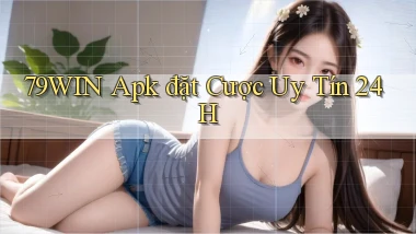 79win  apk đặt cược uy tín 24h
