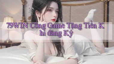 79win  cổng game tặng tiền khi đăng ký