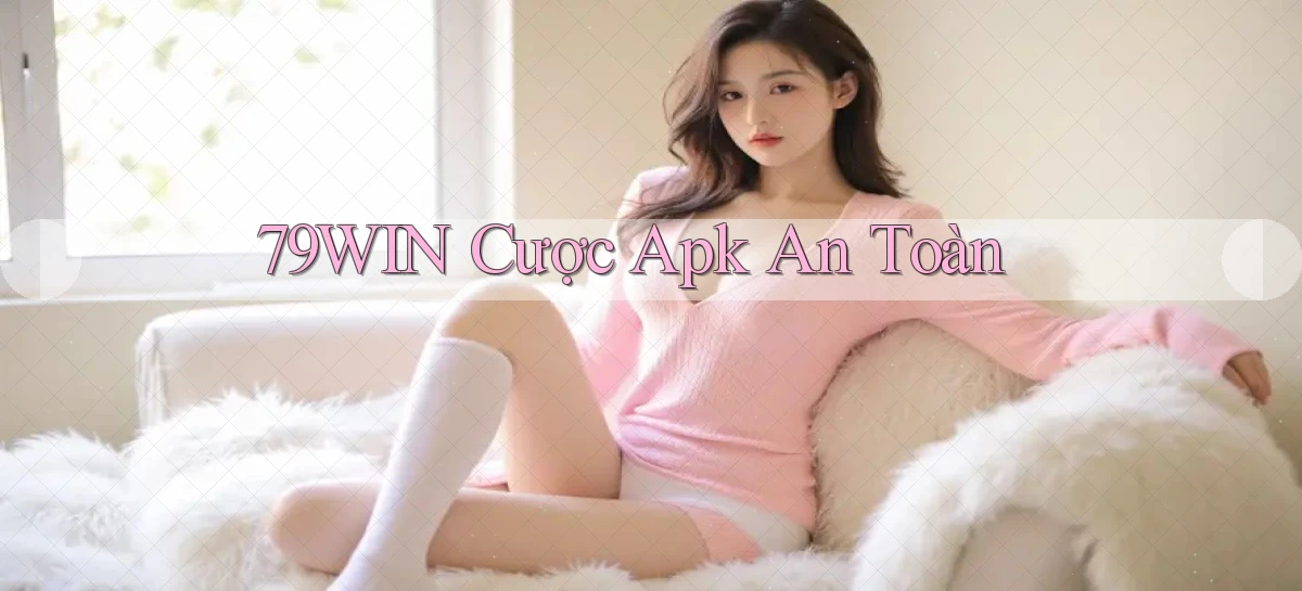 79win  cược apk an toàn