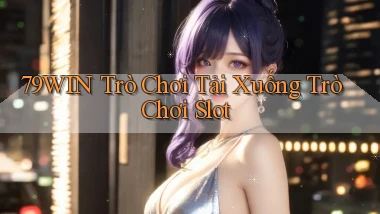 79win  trò chơi tải xuống trò chơi slot