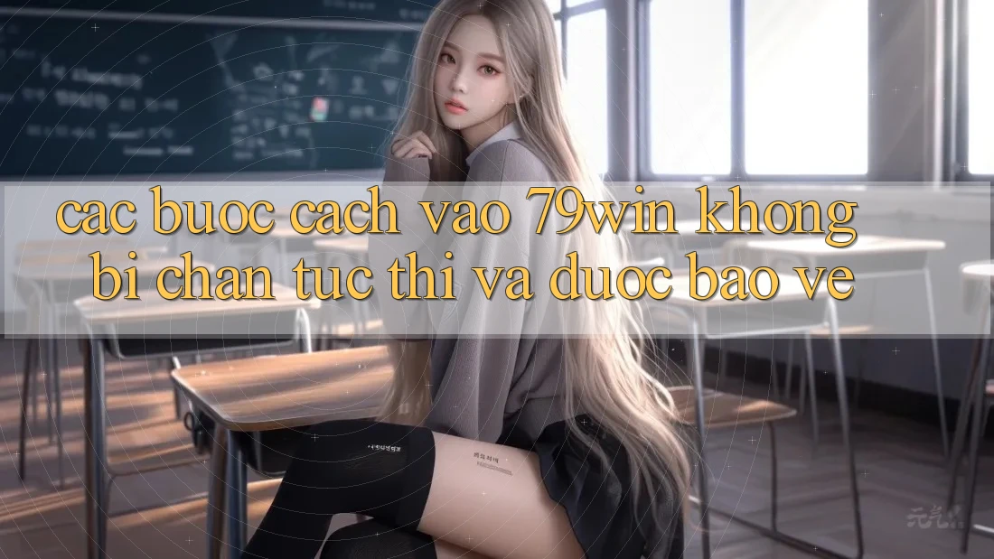 Các bước Cách Vào 79win Không Bị Chặn - Tức thì Và Được bảo vệ Các bước Cách Vào 79win Không Bị Chặn - Tức thì Và Được bảo vệ