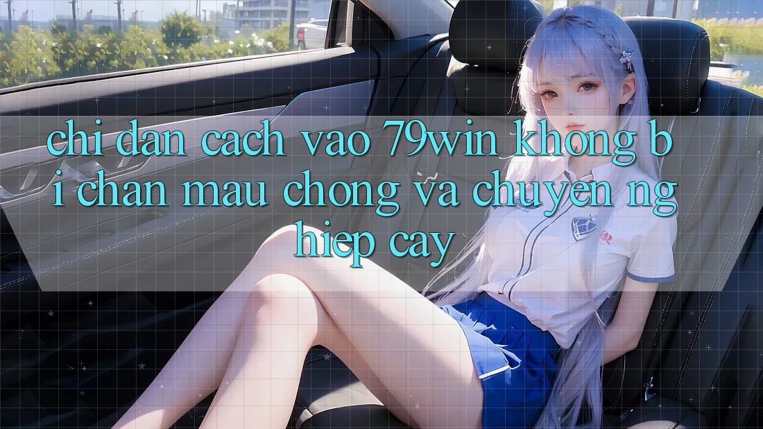 Chỉ dẫn Cách Vào 79win Không Bị Chặn - Mau Chóng Và Chuyên nghiệp cậy Chỉ dẫn Cách Vào 79win Không Bị Chặn - Mau Chóng Và Chuyên nghiệp cậy