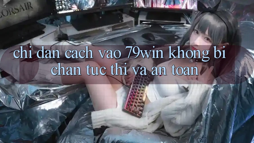 Chỉ dẫn Cách Vào 79win Không Bị Chặn - Tức thì Và An Toàn Chỉ dẫn Cách Vào 79win Không Bị Chặn - Tức thì Và An Toàn