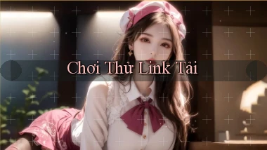 Chơi thử Link tải