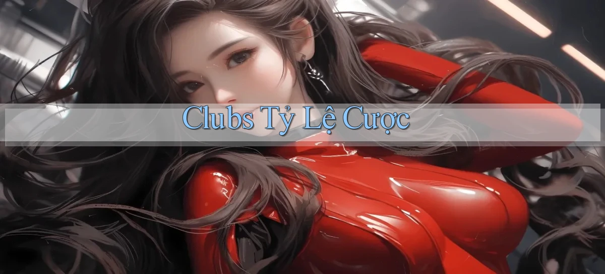 Clubs Tỷ lệ cược