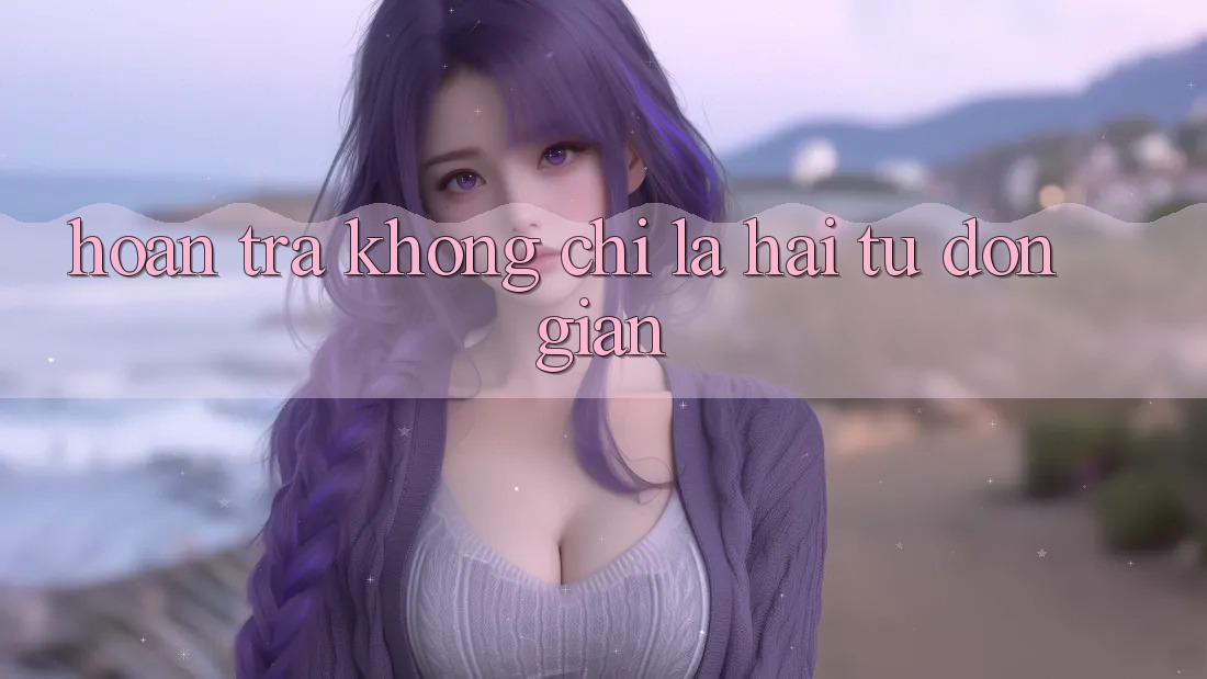 “Hoàn Trả” – Không Chỉ Là Hai Từ Đơn Giản “Hoàn Trả” – Không Chỉ Là Hai Từ Đơn Giản