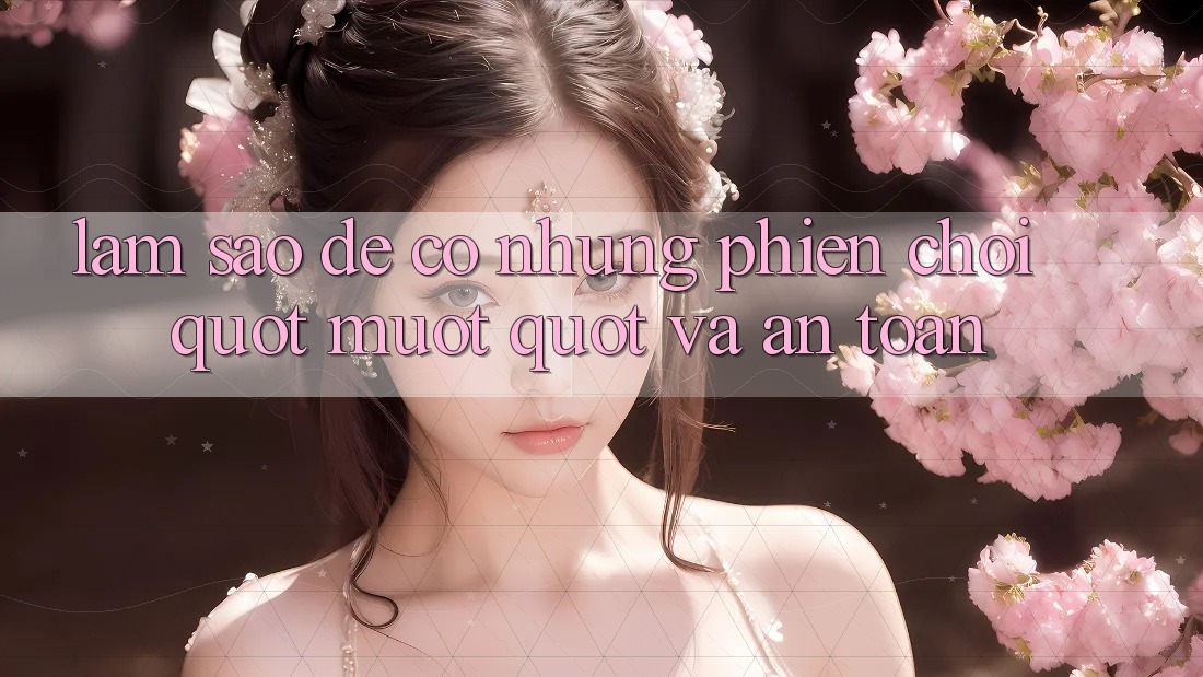 Làm Sao Để Có Những Phiên Chơi " Mượt" Và An Toàn?