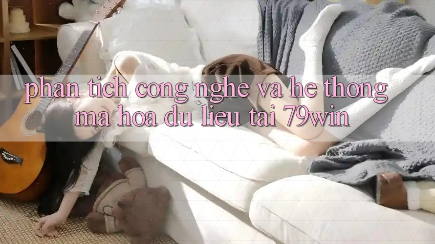 Phân Tích Công Nghệ Và Hệ thống Mã hóa dữ liệu Tại 79win Phân Tích Công Nghệ Và Hệ thống Mã hóa dữ liệu Tại 79win