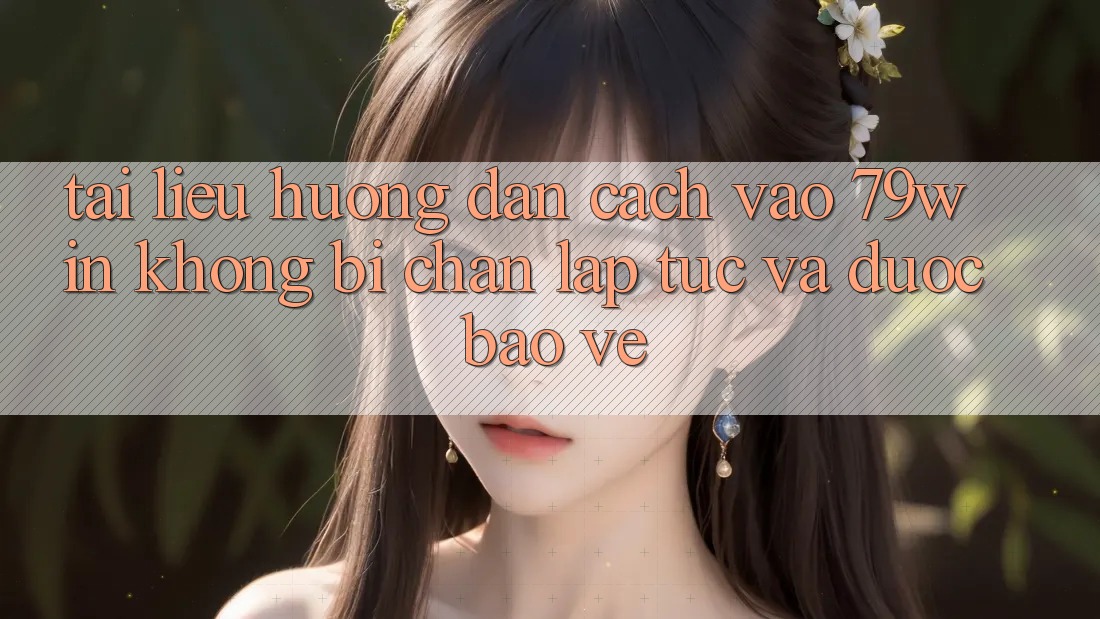 Tài liệu hướng dẫn Cách Vào 79win Không Bị Chặn - Lập tức Và Được bảo vệ Tài liệu hướng dẫn Cách Vào 79win Không Bị Chặn - Lập tức Và Được bảo vệ