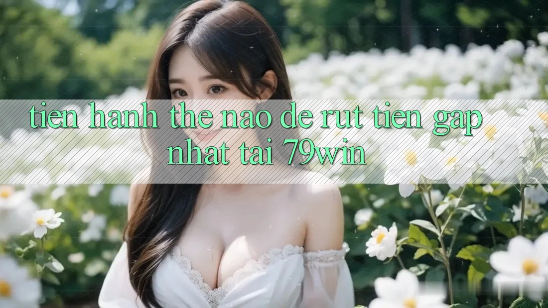 Tiến hành thế nào để rút tiền gấp nhất tại 79win? Tiến hành thế nào để rút tiền gấp nhất tại 79win?