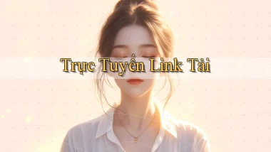 Trực tuyến Link tải
