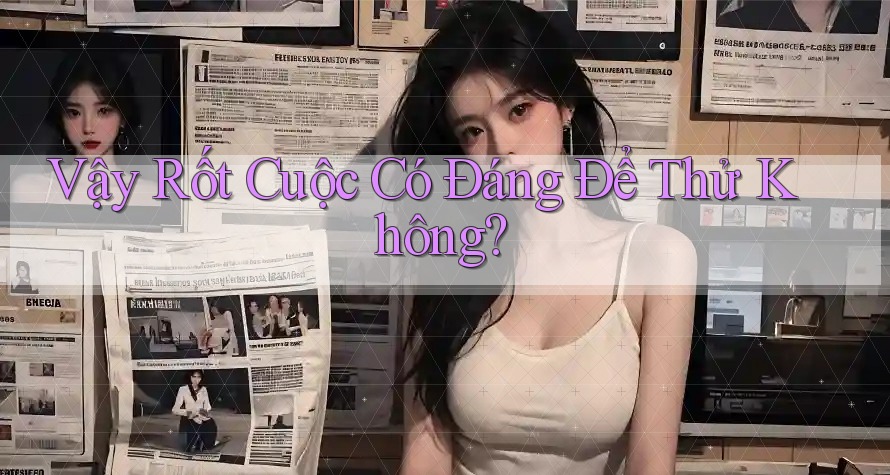 Vậy Rốt Cuộc Có Đáng Để Thử Không? Vậy Rốt Cuộc Có Đáng Để Thử Không?