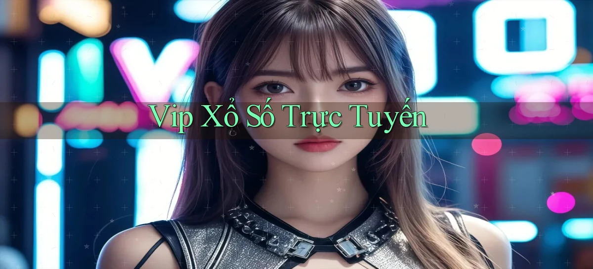 vip Xổ số trực tuyến